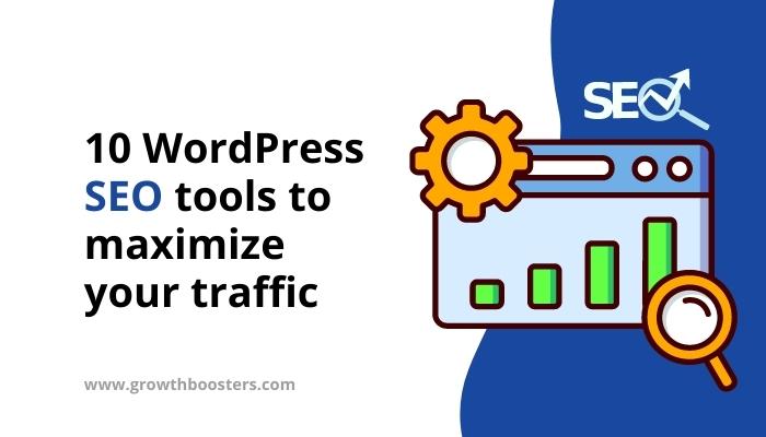 10 WordPress SEO tools to maximize your traffic