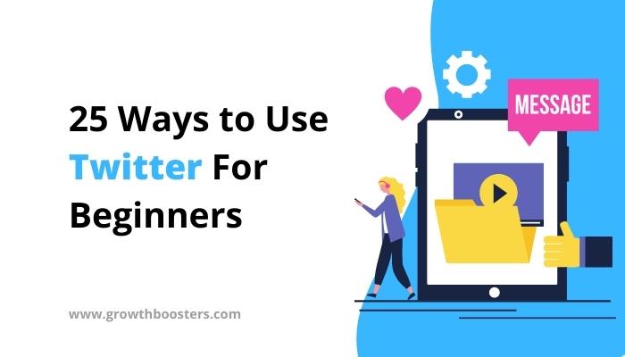 25 Ways to Use Twitter For Beginners