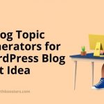 8 Blog Topic Generators for WordPress Blog Post Idea