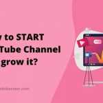 How to START YouTube Channel and grow it