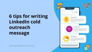 6 tips for writing LinkedIn cold outreach message